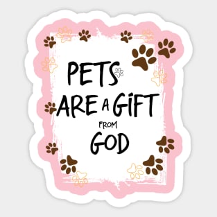 Pets Are a Gift from God , Love Your Pet Day Sticker